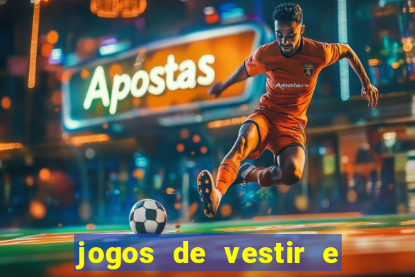 jogos de vestir e maquiar e arrumar o cabelo